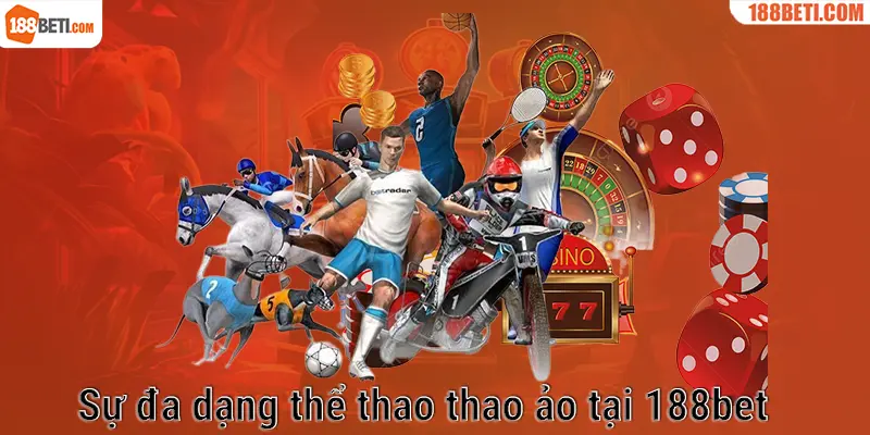 Sự đa dạng trong thể thao ảo tại 188bet