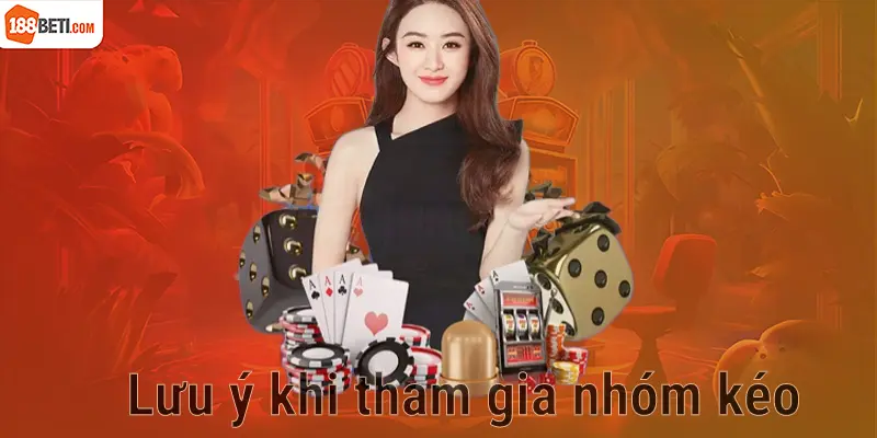 Các lưu ý khi tham gia nhóm kéo 