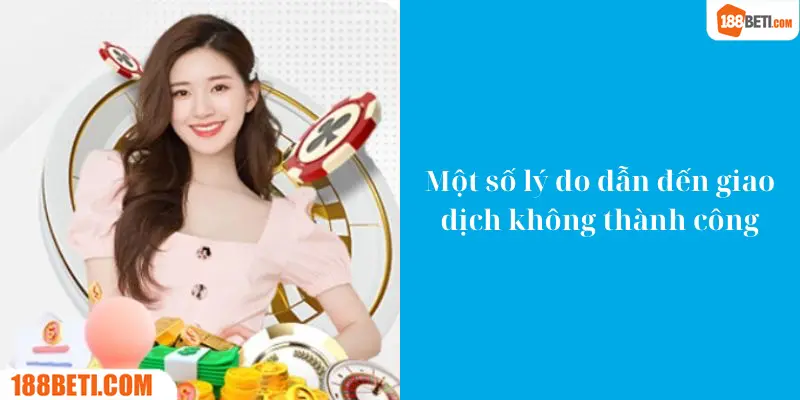 Tại sao giao dịch không thành công?