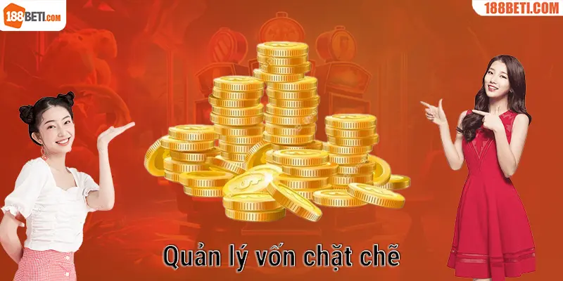 Quản lý vốn chặt chẽ, không để tiền rơi