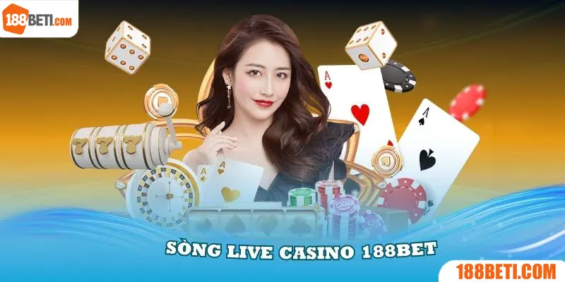 Hiểu rõ hơn về sòng live casino 188Bet