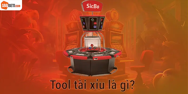 Tool tài xỉu là gì?