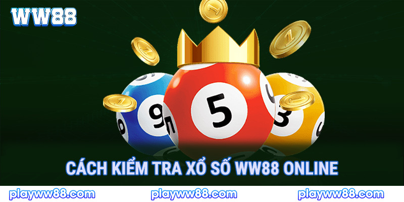 Cách kiểm tra xổ số ww88 online