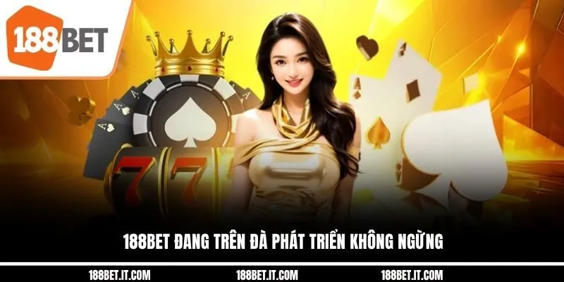 188BET đang trên đà phát triển không ngừng