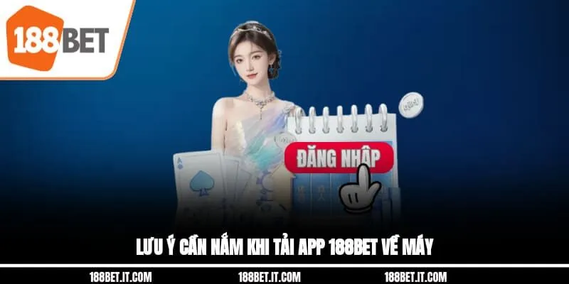 Lưu ý cần nắm khi tải app 188BET về máy Lưu ý cần nắm khi tải app 188BET về máy