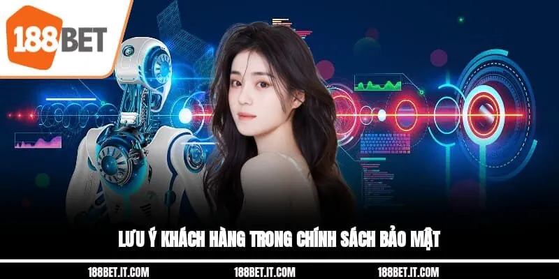 Lưu ý khách hàng trong chính sách bảo mật