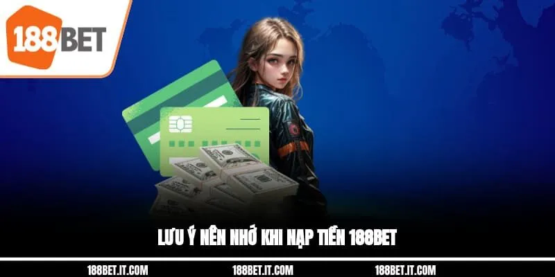 Lưu ý nên nhớ khi nạp tiền 188BET